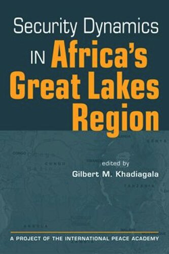 Security Dynamics In Africas Great Lakes Region Gilbert M Khadiagala Editor