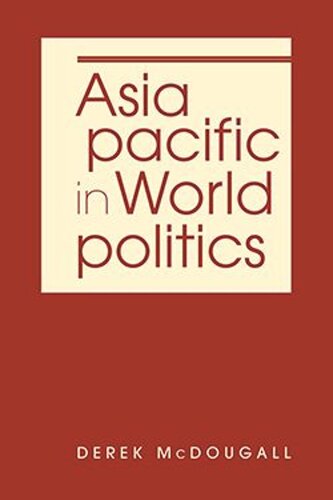 Asia Pacific In World Politics Derek Mcdougall