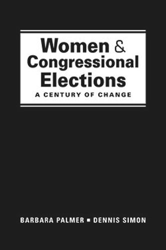 Women And Congressional Elections A Century Of Change Barbara Palmer Dennis Simon