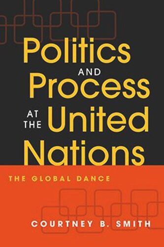Politics And Process At The United Nations The Global Dance Courtney B Smith
