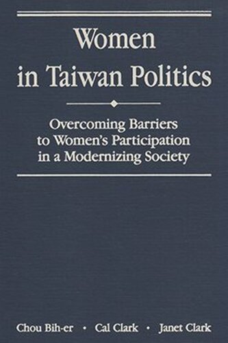 Women In Taiwan Politics Overcoming Barriers To Womens Participation In A Modernizing Society Biher Chou Cal Clark Janet Clark