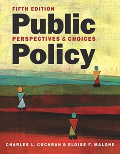 Public Policy Perspectives And Choices 5th Edition Charles L Cochran Eloise F Malone