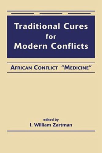 Traditional Cures For Modern Conflicts African Conflict Medicine I William Zartman Editor