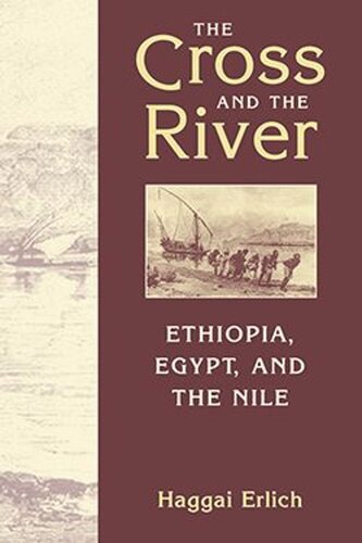 The Cross And The River Ethiopia Egypt And The Nile Haggai Erlich