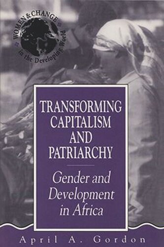 Transforming Capitalism And Patriarchy Gender And Development In Africa April A Gordon