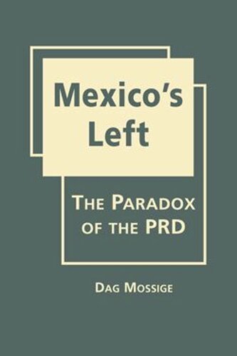 Mexicos Left The Paradox Of The Prd Dag Mossige