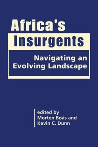 Africas Insurgents Navigating An Evolving Landscape Morten Bs Editor Kevin C Dunn Editor
