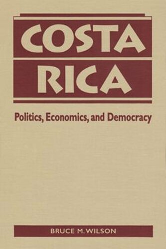 Costa Rica Politics Economics And Democracy Bruce M Wilson