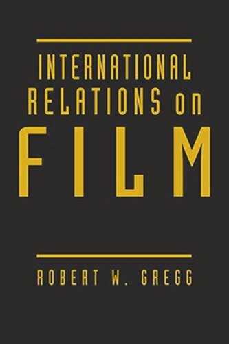 International Relations On Film Robert W Gregg
