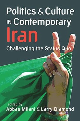 Politics And Culture In Contemporary Iran Challenging The Status Quo Abbas Milani Editor Larry Diamond Editor