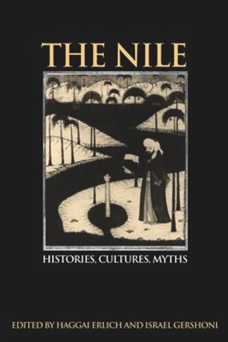 The Nile Histories Cultures Myths Haggai Erlich