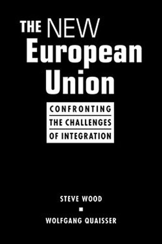 The New European Union Confronting Challenges Of Integration Steve Wood Wolfgang Quaisser