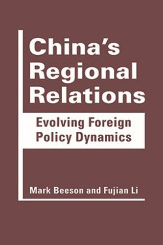 Chinas Regional Relations Evolving Foreign Policy Dynamics Mark Beeson Fujian Li