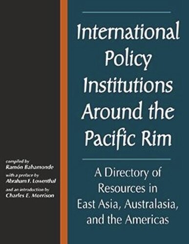 International Policy Institutions Around The Pacific Rim A Directory Of Resources In East Asia Australasia And The Americas Ramn Bahamonde