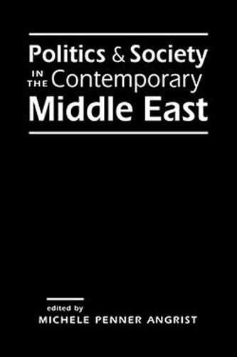Politics And Society In The Contemporary Middle East Michele Penner Angrist Editor