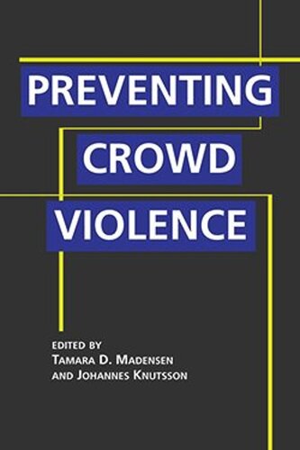 Preventing Crowd Violence Tamara D Madensen Editor Johannes Knutsson Editor