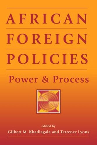 African Foreign Policies Power And Process Gilbert M Khadiagala Editor Terrence Lyons Editor
