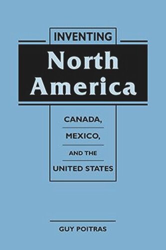 Inventing North America Canada Mexico And The United States Guy Poitras