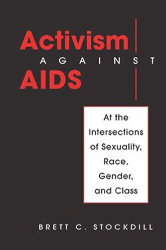 Activism Against Aids At The Intersections Of Sexuality Race Gender And Class Brett C Stockdill