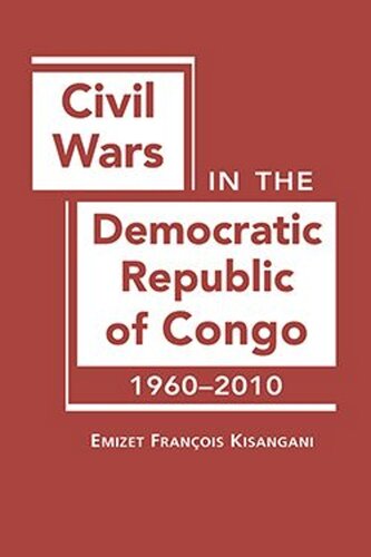 Civil Wars In The Democratic Republic Of Congo 19602010 Emizet Franois Kisangani