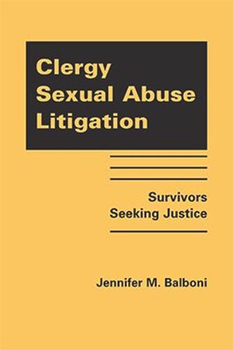 Clergy Sexual Abuse Litigation Survivors Seeking Justice Jennifer M Balboni