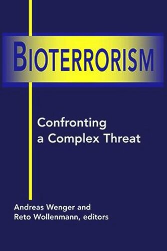 Bioterrorism Confronting A Complex Threat Andreas Wenger Editor