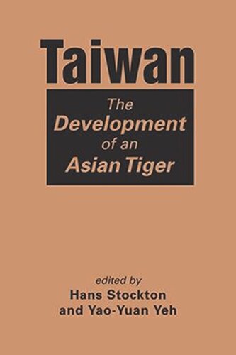Taiwan The Development Of An Asian Tiger Hans Stockton Editor Yaoyuan Yeh Editor