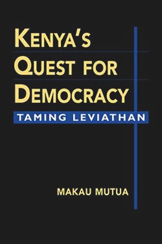 Kenyas Quest For Democracy Taming Leviathan Makau Mutua