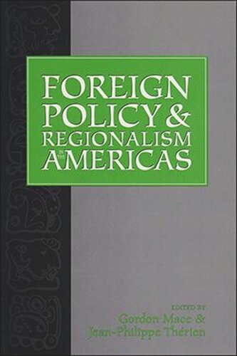 Foreign Policy And Regionalism In The Americas Gordon Mace Editor Jean Philippe Thrien Editor