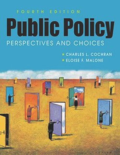Public Policy Perspectives And Choices 4th Edition Charles L Cochran Eloise F Malone