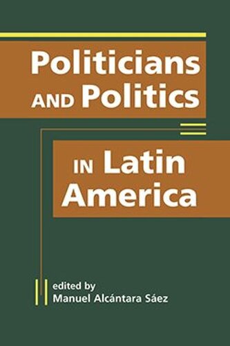 Politicians And Politics In Latin America Manuel Alcntara Sez