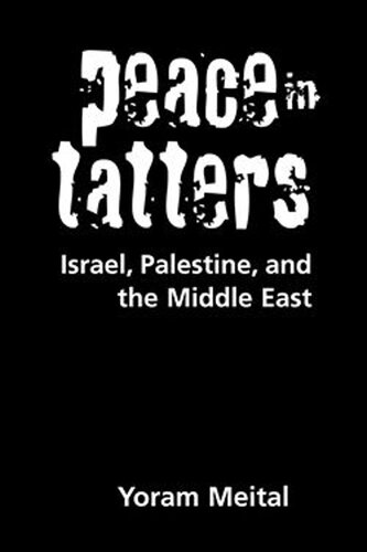 Peace In Tatters Israel Palestine And The Middle East Yoram Meital