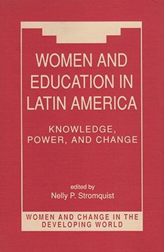 Women And Education In Latin America Knowledge Power And Change Nelly P Stromquist