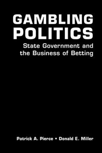 Gambling Politics State Government And The Business Of Betting Patrick A Pierce Donald E Miller