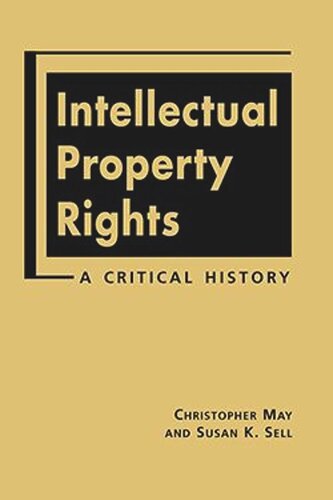 Intellectual Property Rights A Critical History Christopher May Editor Susan K Sell Editor