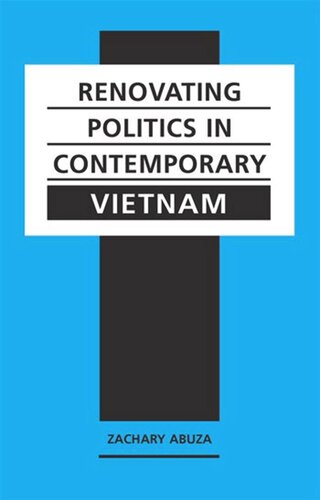Renovating Politics In Contemporary Vietnam Zachary Abuza