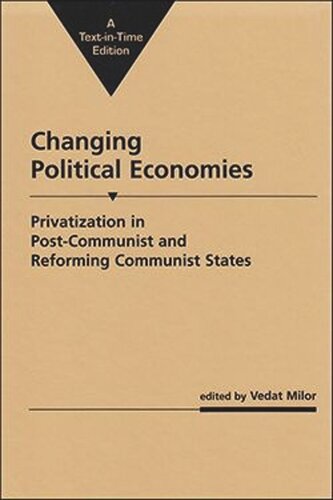 Changing Political Economies Privatization In Postcommunist And Reforming Communist States Vedat Milor Editor