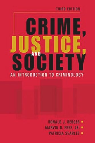 Crime Justice And Society An Introduction To Criminology Ronald J Berger Marvin D Free Patricia Searles