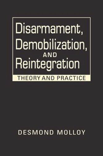 Disarmament Demobilization And Reintegration Theory And Practice Desmond Molloy