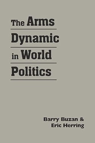 The Arms Dynamic In World Politics Barry Buzan Eric Herring