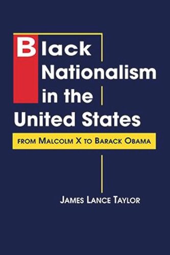 Black Nationalism In The United States From Malcom X To Barack Obama James Lance Taylor