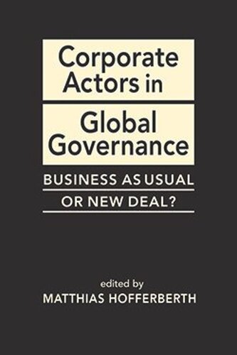 Corporate Actors In Global Governance Business As Usual Or New Deal Matthias Hofferberth