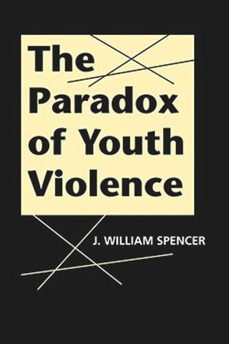 The Paradox Of Youth Violence J William Spencer