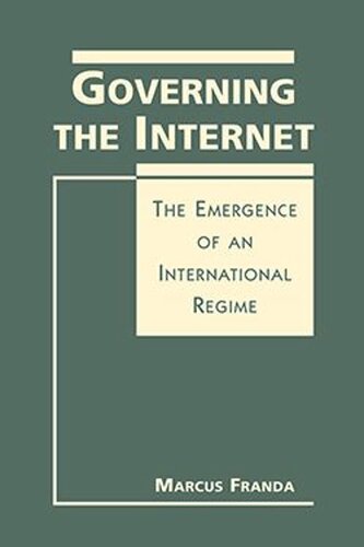 Governing The Internet The Emergence Of An International Regime Marcus Franda