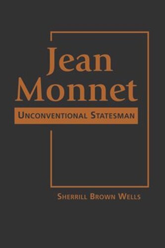 Jean Monnet Unconventional Statesman Sherrill Brown Wells