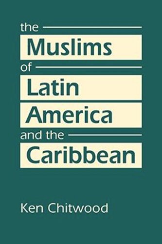 The Muslims Of Latin America And The Caribbean Ken Chitwood