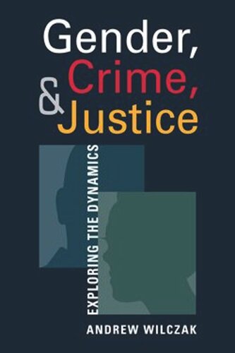 Gender Crime And Justice Exploring The Dynamics Andrew Wilczak