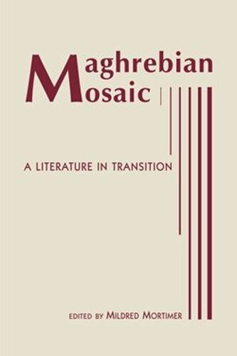 Maghrebian Mosaic A Literature In Transition Mildred Mortimer Editor