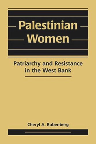 Palestinian Women Patriarchy And Resistance In The West Bank Cheryl A Rubenberg