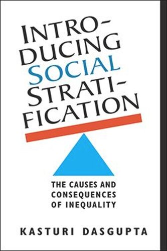 Introducing Social Stratification The Causes And Consequences Of Inequality Kasturi Dasgupta